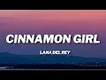 Download Lagu Lana Del Rey - Cinnamon Girl (Lyrics)