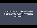 PYTHON Generating pdf-latex with python script