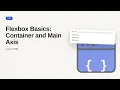 CSS Series Flexbox Basics Container and Main Axis