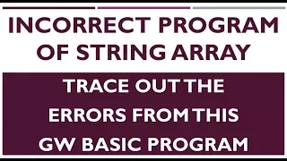 Wrong Programming String Array Incorrect Program GW BASIC Programming Tutorials