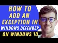 How To Add An Exception In Windows Defender On Windows10 - Full Guide