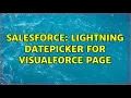 Salesforce Lightning datepicker for visualForce page 2 Solutions