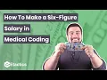 How to Make a Six Figure Salary in Medical Coding