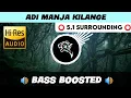 Download Lagu ADI MANJA KILANGE | ⭕️ 5.1 SURROUND ⭕️ | 🔊 BASS™ BOOSTED 🔊 | 🔊SUB BASS™🔊 | @TTTHARMi2005