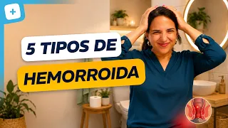 Hemorroida: 5 Tipos, Sinais e Como Tratar Cada Um