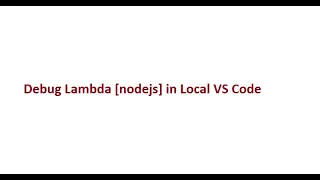 Debug Lambda nodejs in Local VS Code NEED AWS SAM CLI Docker