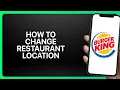 How To Change Restaurant Location on Burger King App Tutorial