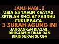 JANJI NABI‼️Setelah Sholat Fardhu Baca 3 SURAH AGUNG INI, Surga Firdaus Pasti Menanti.. 