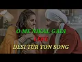 Download Lagu O ME NIKLA GADI LEKE DESI TUR TON DJ JATIN DESI KING SONG 2024