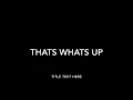 Thats whats up - Simple