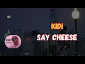 Kidi - Say Cheese {Lyrics}