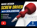 Make design screw Driver with solid edge
