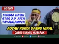 Download Lagu VIRAL!!! ADZAN KURDI MERDU versi USTADZ DAENG SYAWAL MUBARAK !!
