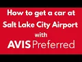 How to get to a car at Salt Lake City International Airport with AVIS Preferred