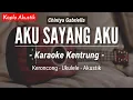 Lagu Aku Sayang Aku (KARAOKE KENTRUNG) - Chintya Gabriella (Keroncong Modern | Koplo Akustik)