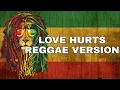 LOVE HURTS - NAZHARET REGGAE VERSION