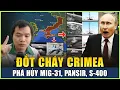 Lagu Live 17-12: Ukraine Đốt Cháy Bán Đảo Crimea, Phá Hủy MiG-31, Pansir, S-400, Radar Nga