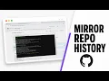 How to Duplicate a Repository with History on GitHub Preserve Full Timeline