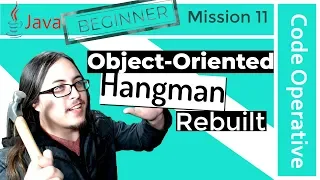 11 Rebuilding Hangman using Object-Oriented Programming Java Beginner Series Code Operative