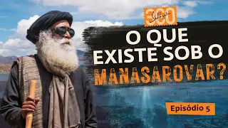 Sadhguru 360 — Ep #5: As Dimensões Ocultas de Kailash e Manasarovar | Sadhguru Português