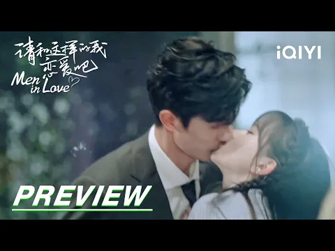 Download MP3 EP35-40 Preview: Happy ending for everyone | Men in Love 请和这样的我恋爱吧 | iQIYI