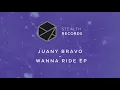 Juany Bravo - Wanna Ride