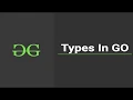 Types in Go Go Programming GeeksforGeeks