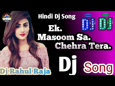 Download MP3 Ek Masoom Sa Chehra Tera Hindi Dj Song 🎵 Old Is Gold Hard mix Dj Rahul Raja Bhardwaj