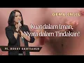 Download Lagu Kuat dalam Iman, Nyata dalam Tindakan! | Ps. Henny Kristianus