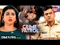 Download Lagu मासूम पर टूटा कहर | Best Of Crime Patrol | Crime Story | Full Episode | Tv Show #crimeseries