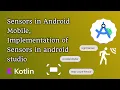 Sensors in Android Implementation of Sensors in android studio Kotiln