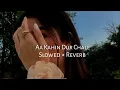 Download Lagu Aa Kahin Dur Chale Jaaye Hum - Udit Narayan \u0026 Alka Yagnik (Slowed+Reverb)