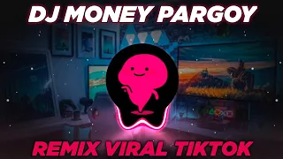 Download DJ MONEY PARGOY TIKTOK VIRAL REMIX FULL BASS MP3