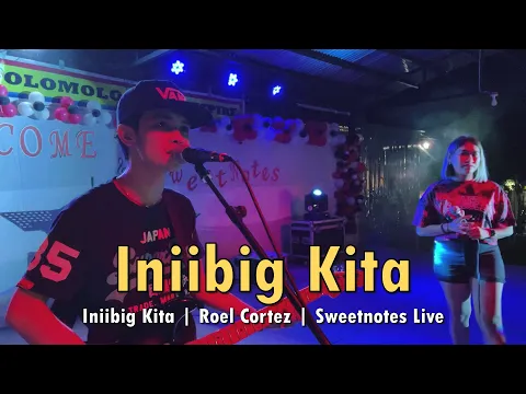 Download MP3 Iniibig Kita | Roel Cortez | Sweetnotes Live