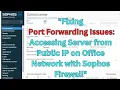 Fixing Port Forwarding Issues Accessing Server from Public IP on Office Network Sophos Firewall