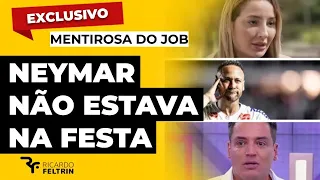 EXCLUSIVO - NEYMAR NÃO ESTAVA NA FESTA DO JOB #ricardofeltrin