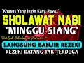 Download Lagu SHOLAWAT PENARIK REZEKI PALING DAHSYAT,Sholawat Nabi Muhammad SAW,SALAWAT JIBRIL PALING MERDU