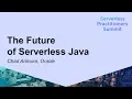 The Future of Serverless Java - Chad Arimura OracleSDCC