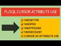 - Cursor attribute ROWTYPE ISOPEN NOTFOUND