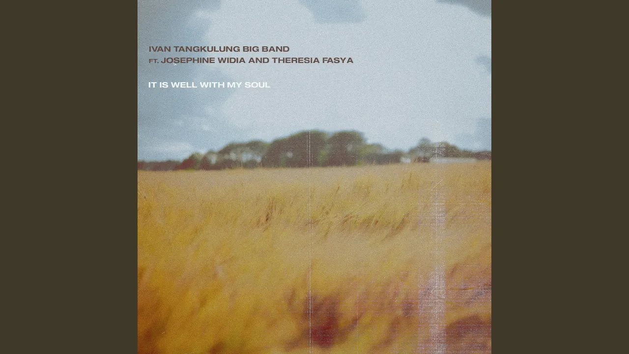 It Is Well With My Soul (feat. Josie Widia & Theresia Fasya) It Is Well With My Soul (feat. Josie Widia & Theresia Fasya)