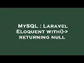 MySQL Laravel Eloquent with - returning null