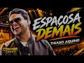 ESPAÇOSA DEMAIS - Thiago Aquino