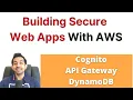 Building a Secure Application on AWS AWS Security Cognito API Gateway Dynamodb