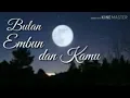 Download Lagu Bulan, Embun, dan Kamu - Anji (made with KINE MASTER)