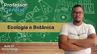 Aula 07 - Ecologia e Botânica  - Concursos de Ciências e Biologia - Prof. Artur Menezes