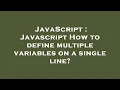 JavaScript Javascript How to define multiple variables on a single line
