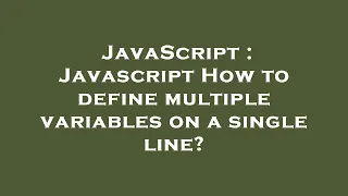 JavaScript Javascript How to define multiple variables on a single line