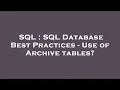SQL SQL Database Best Practices - Use of Archive tables