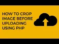 How to crop image before upload in jQuery Upload cropped image to server using PHP and MySQL