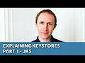 Explaining Keystores Part 1 - JKS
